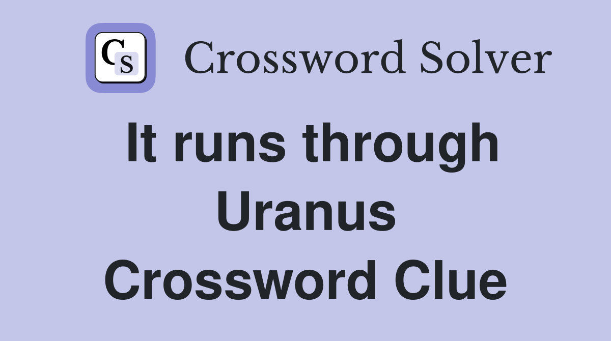 It runs through Uranus Crossword Clue