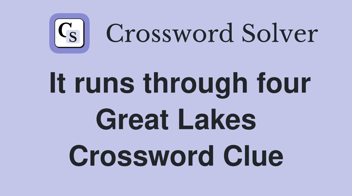 It runs through four Great Lakes Crossword Clue