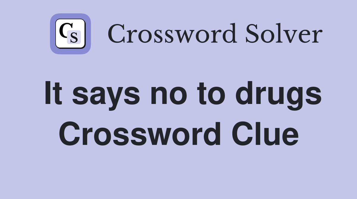 It says no to drugs Crossword Clue