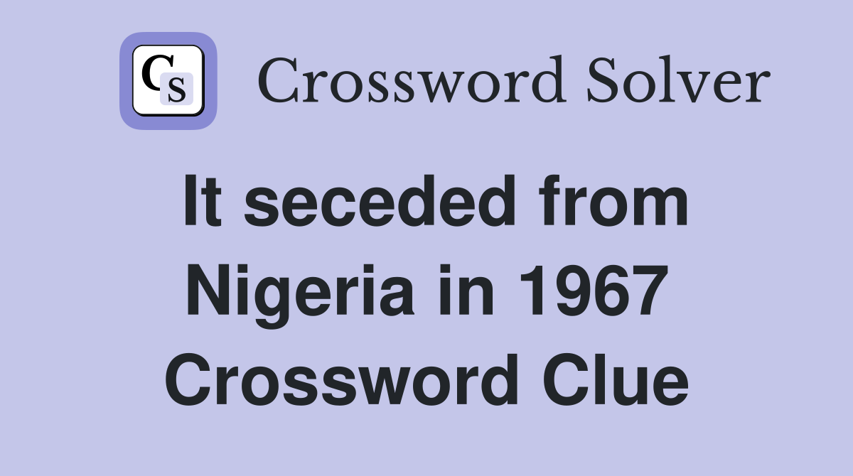It seceded from Nigeria in 1967 Crossword Clue