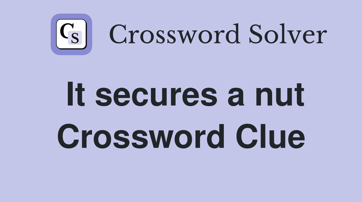 It secures a nut Crossword Clue