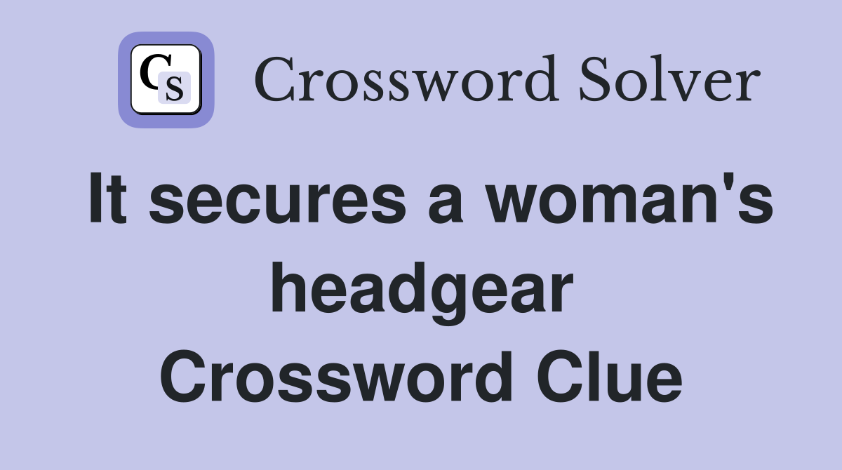 It secures a woman's headgear Crossword Clue