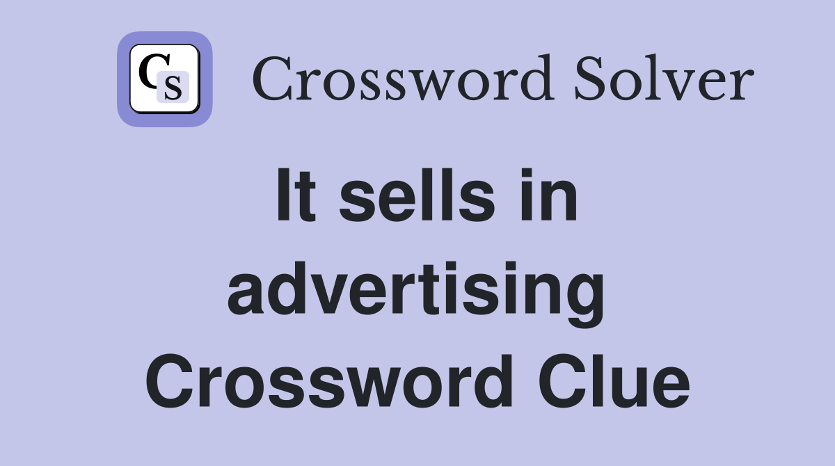 It sells in advertising Crossword Clue