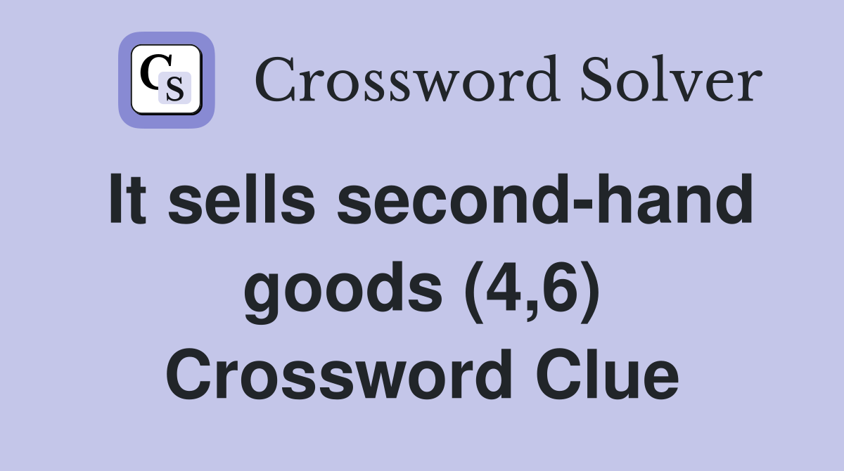 It sells second-hand goods (4,6) Crossword Clue