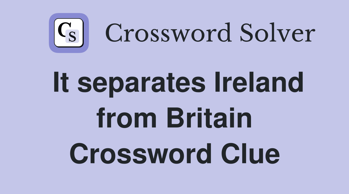 It separates Ireland from Britain Crossword Clue
