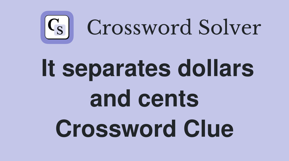 It separates dollars and cents Crossword Clue