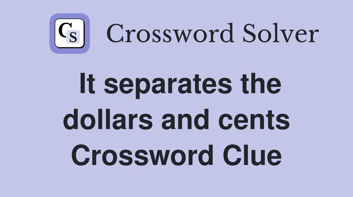 It separates the dollars and cents Crossword Clue