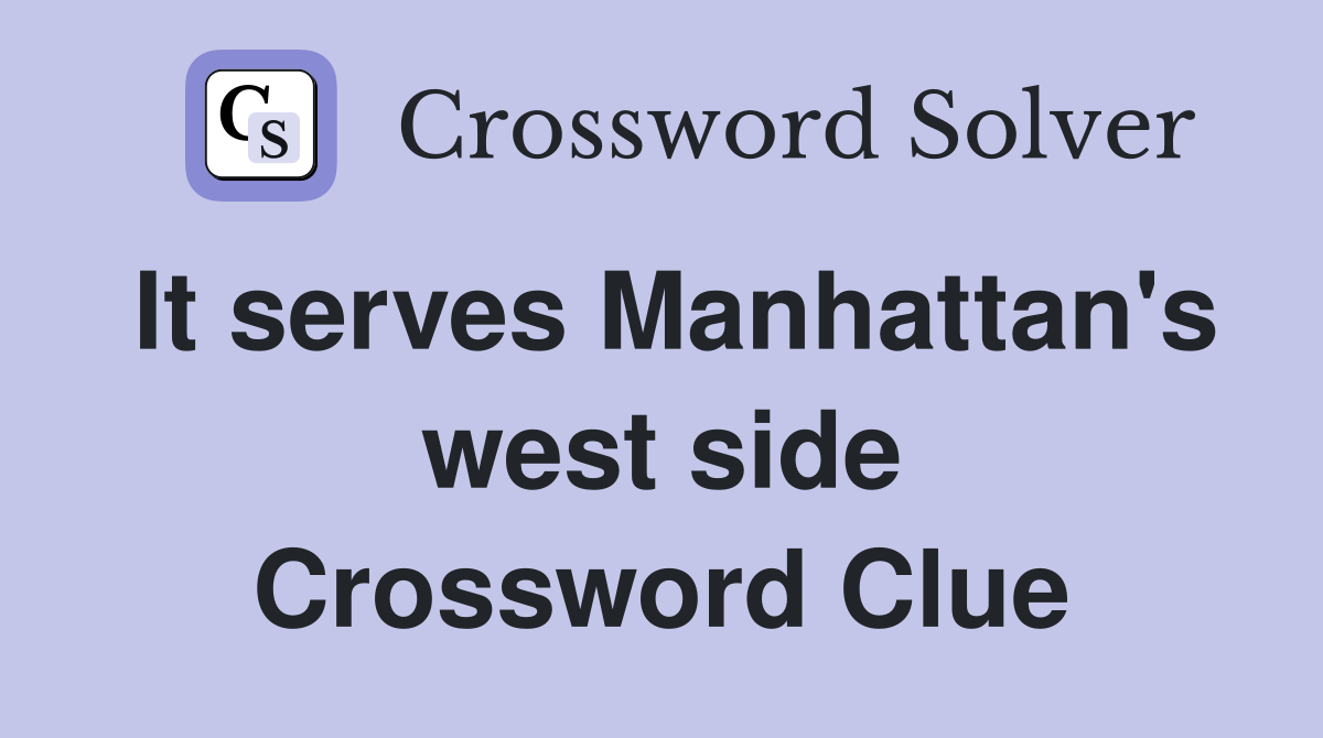 It serves Manhattan's west side Crossword Clue
