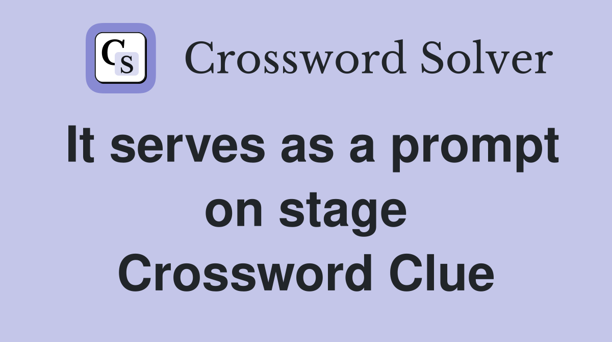 It serves as a prompt on stage Crossword Clue