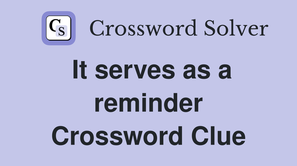 It serves as a reminder Crossword Clue