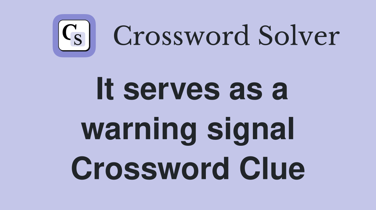 It serves as a warning signal Crossword Clue