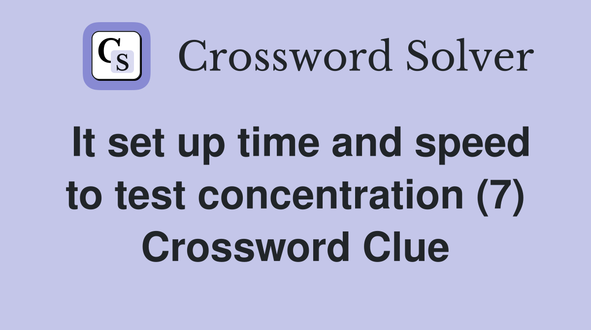 It set up time and speed to test concentration (7) Crossword Clue
