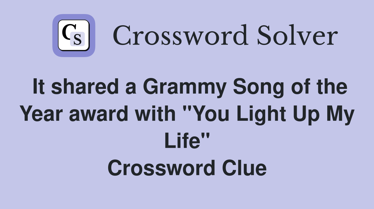It shared a Grammy Song of the Year award with "You Light Up My Life" Crossword Clue