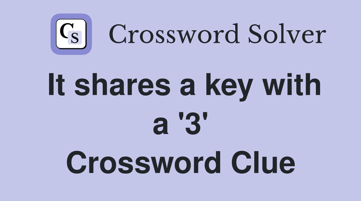 It shares a key with a '3' Crossword Clue