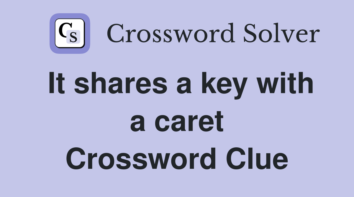 It shares a key with a caret Crossword Clue