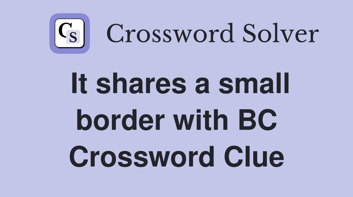 It shares a small border with BC Crossword Clue