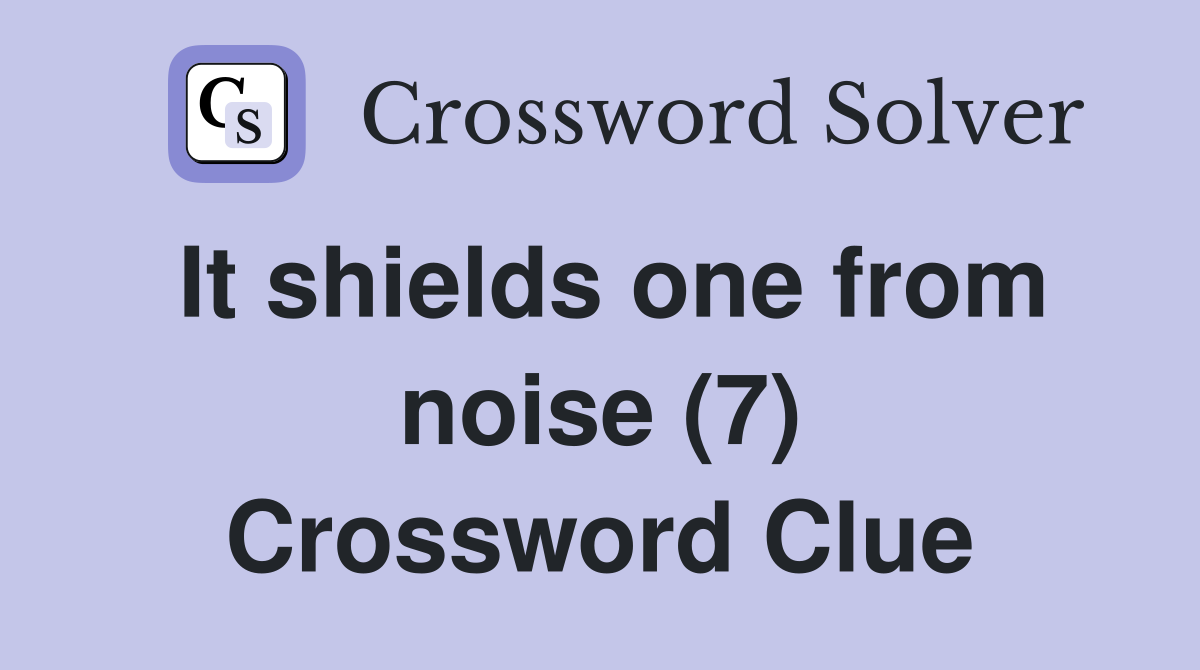 It shields one from noise (7) Crossword Clue