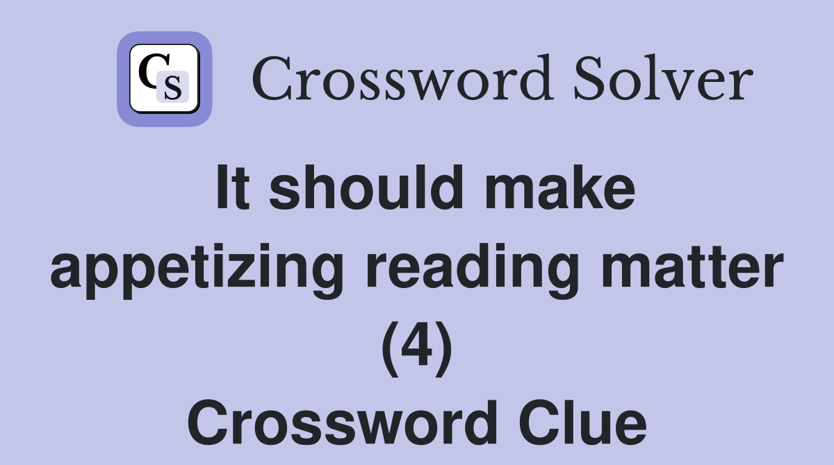 It should make appetizing reading matter (4) Crossword Clue