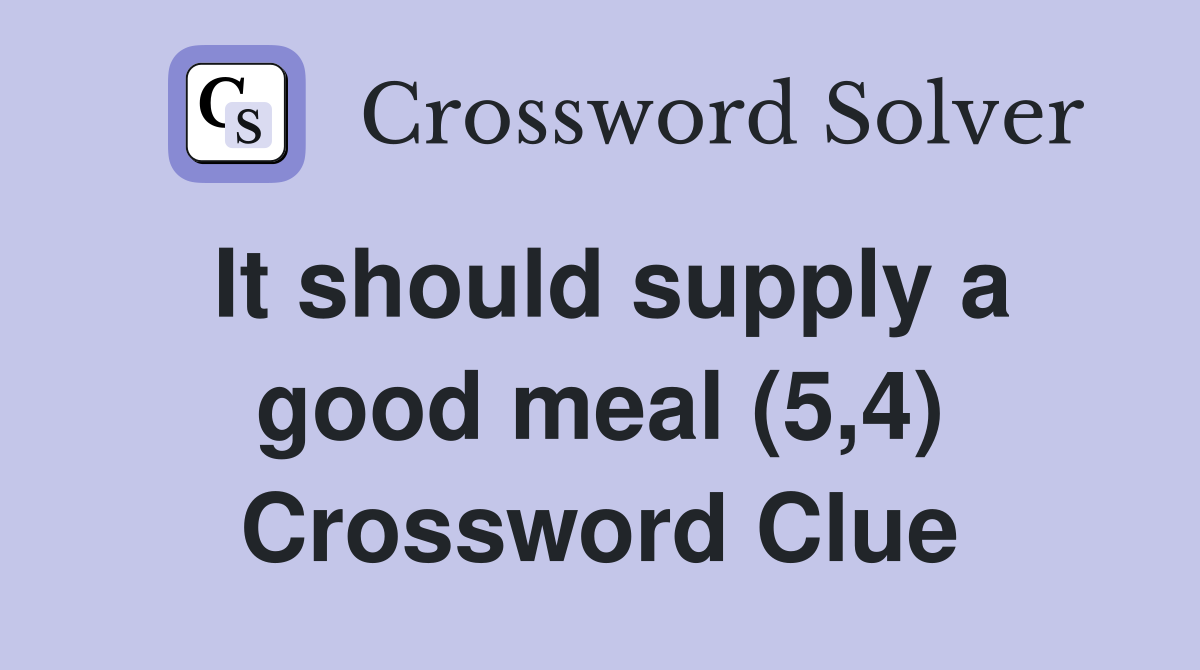 It should supply a good meal (5,4) Crossword Clue