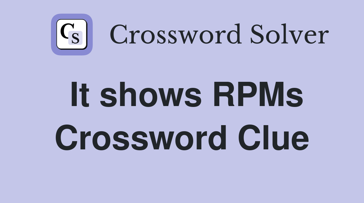 It shows RPMs Crossword Clue