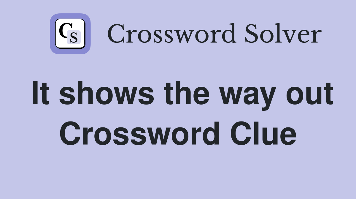 It shows the way out Crossword Clue