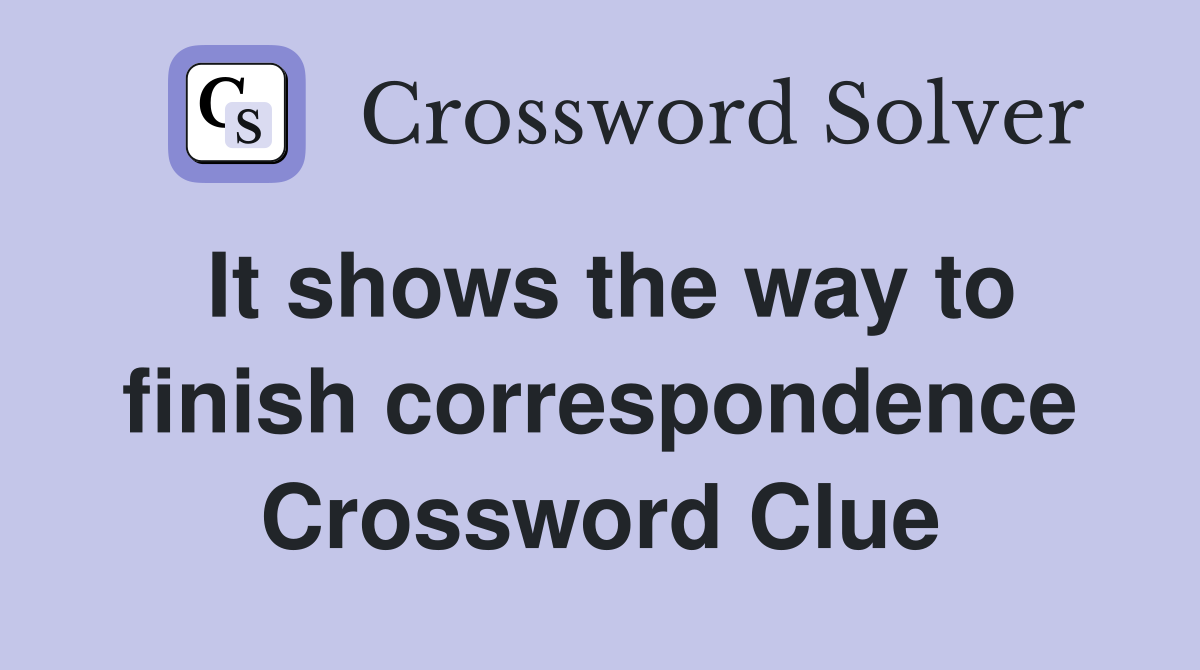It shows the way to finish correspondence Crossword Clue