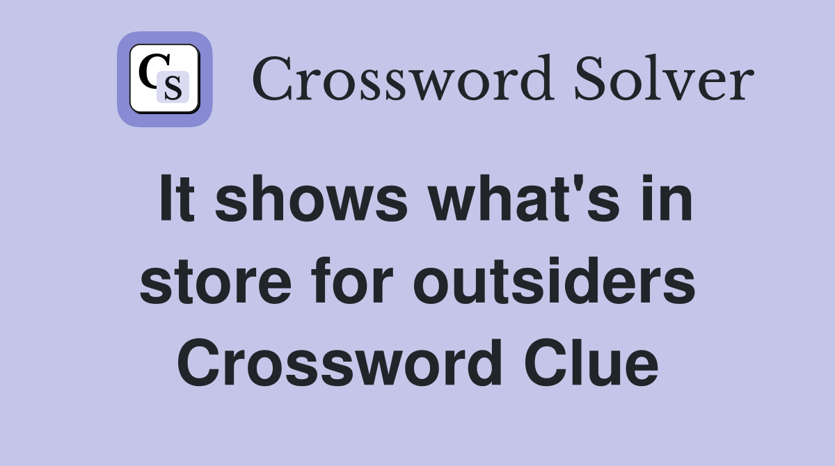 It shows what's in store for outsiders Crossword Clue