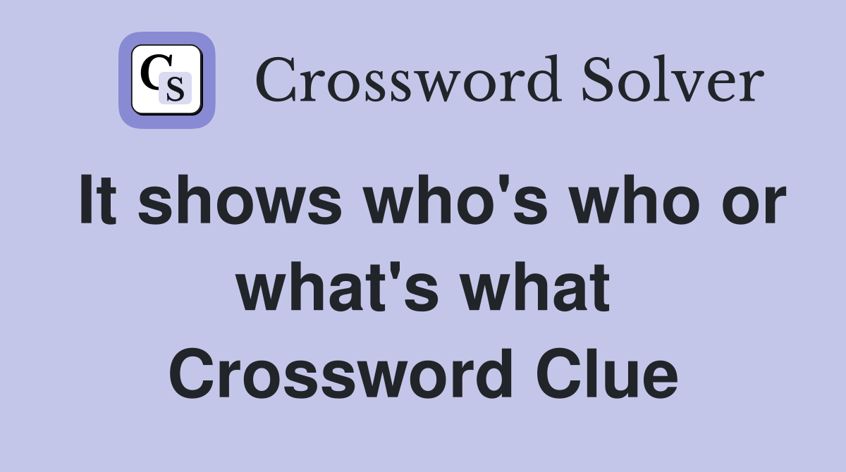 It shows who's who or what's what Crossword Clue