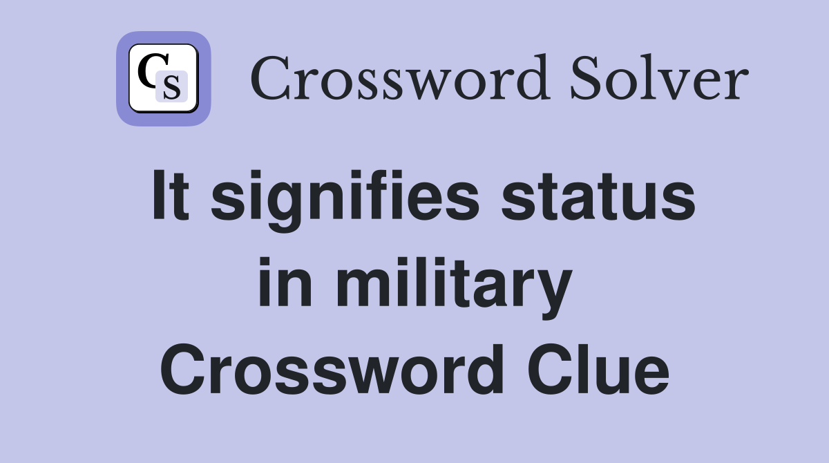 It signifies status in military Crossword Clue