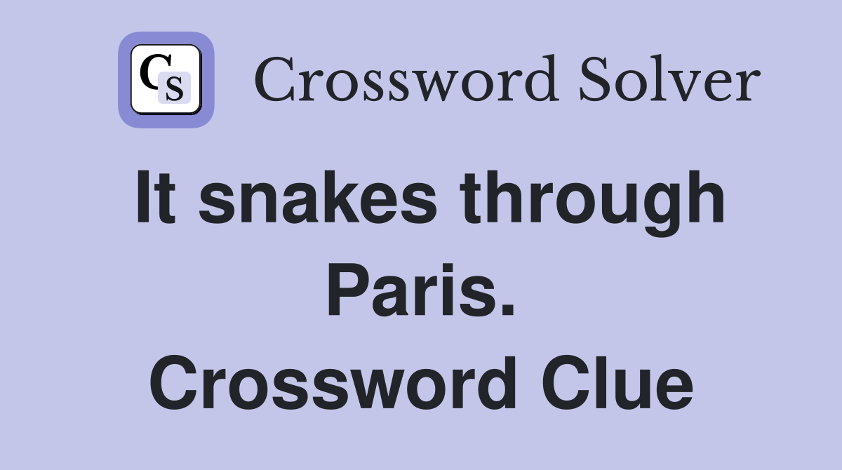 It snakes through Paris. Crossword Clue