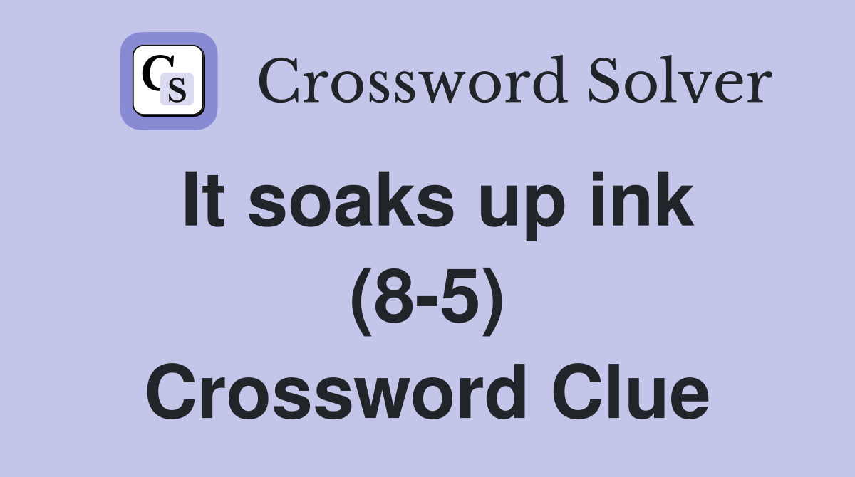 It soaks up ink (8-5) Crossword Clue