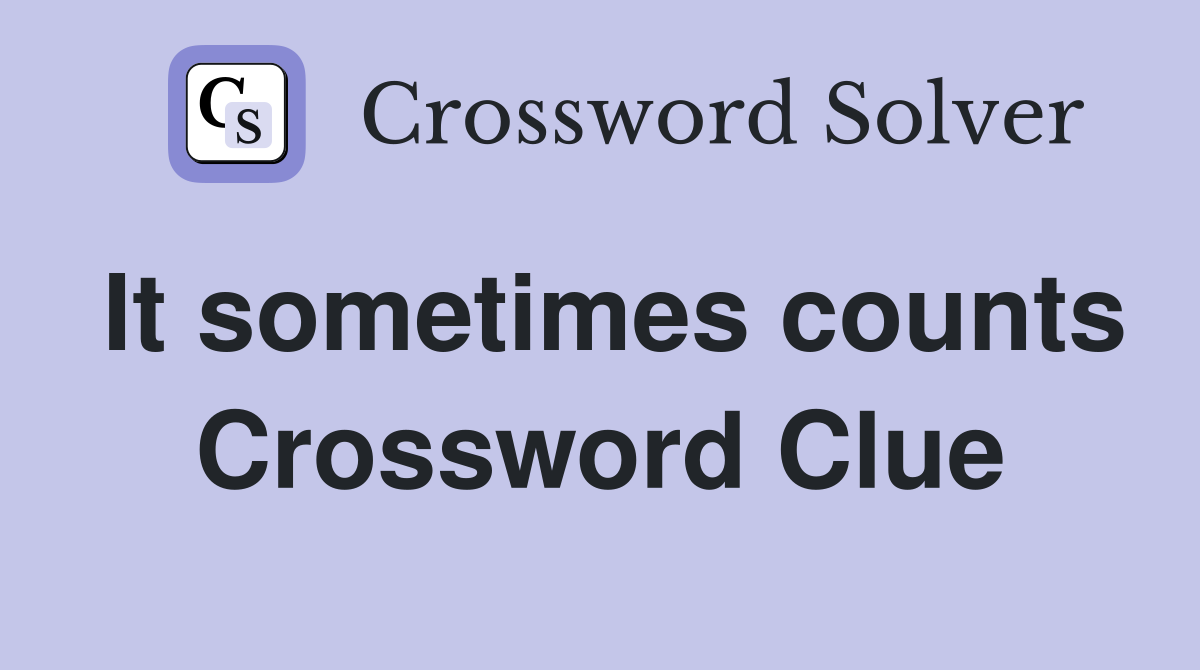 It sometimes counts Crossword Clue