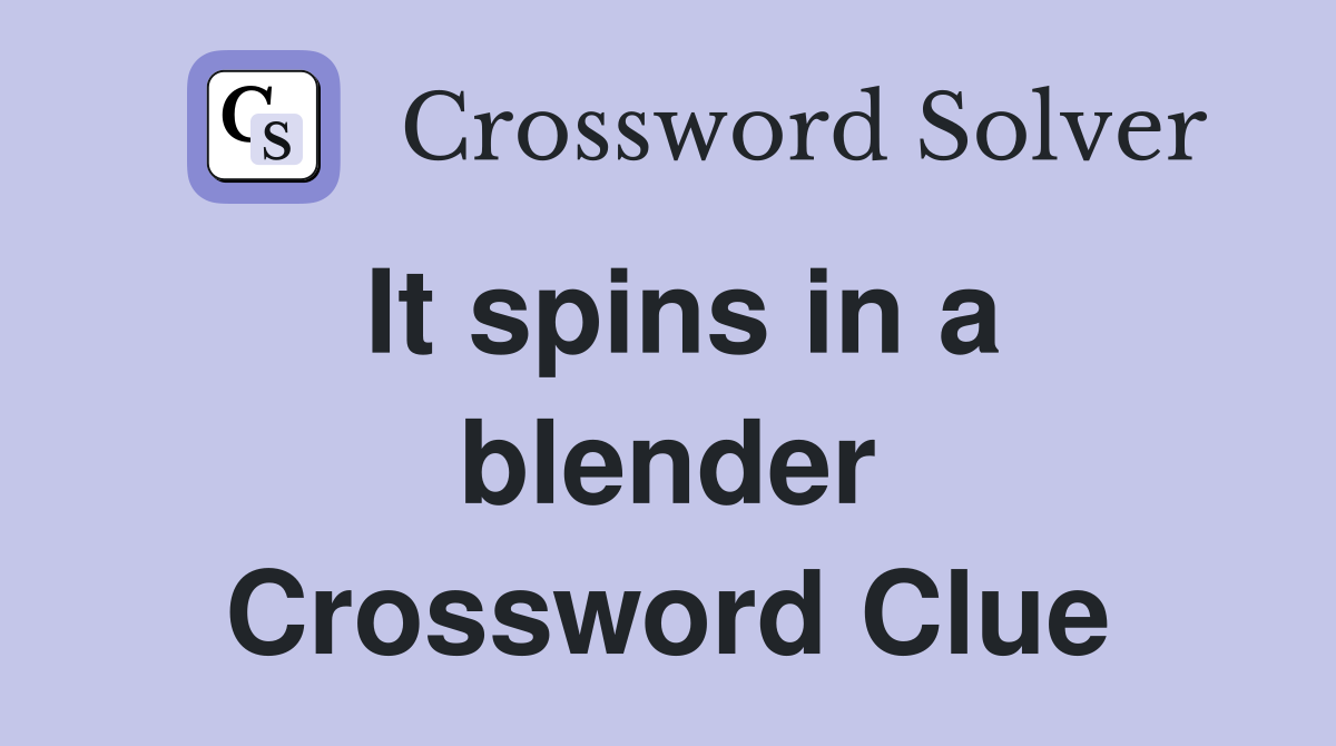 It spins in a blender Crossword Clue