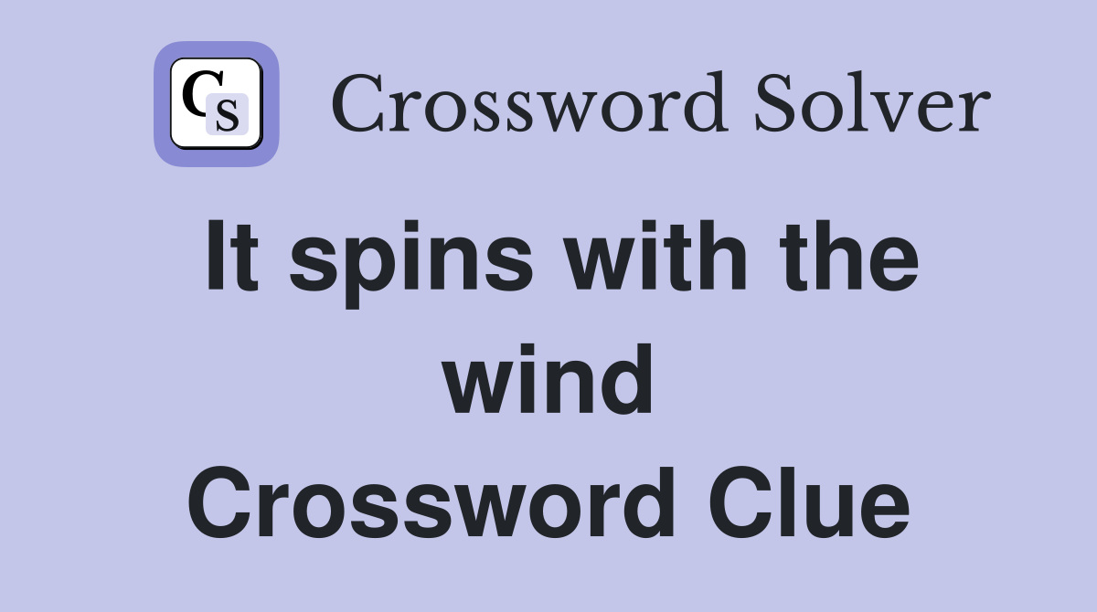 It spins with the wind Crossword Clue