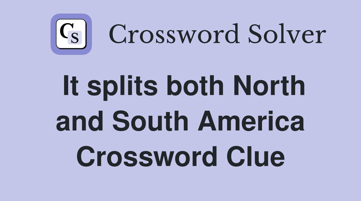 It splits both North and South America Crossword Clue