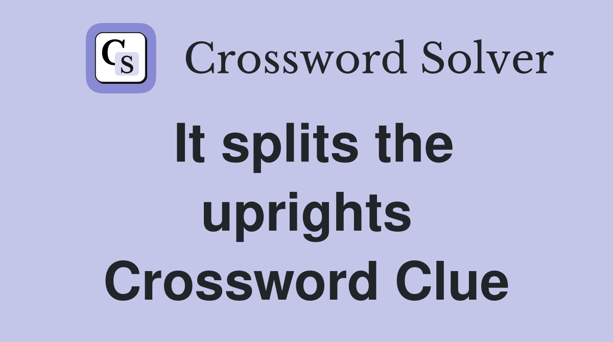 It splits the uprights Crossword Clue