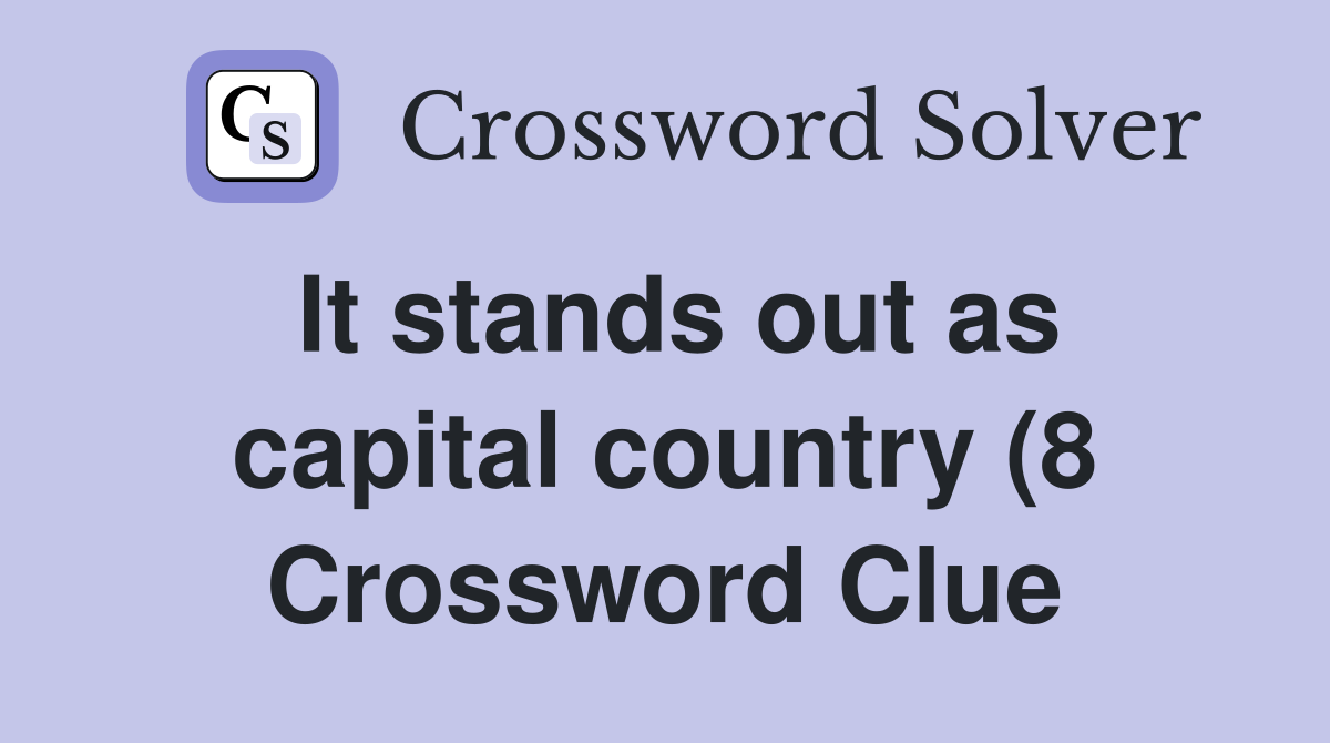 It stands out as capital country (8) Crossword Clue Answers It stands out as capital country (8) Crossword Clue Answers