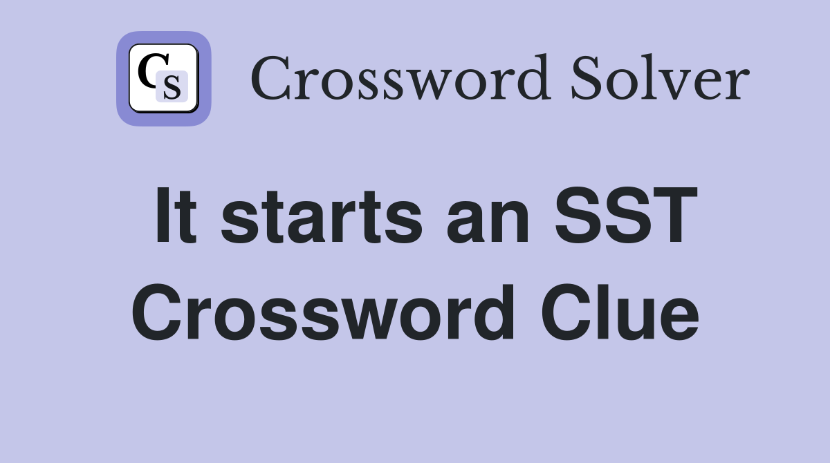 It starts an SST Crossword Clue