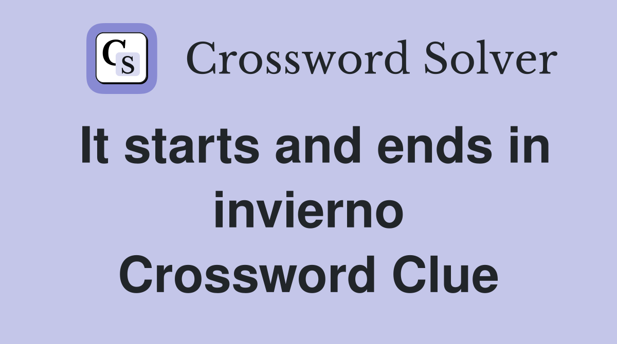 It starts and ends in invierno Crossword Clue