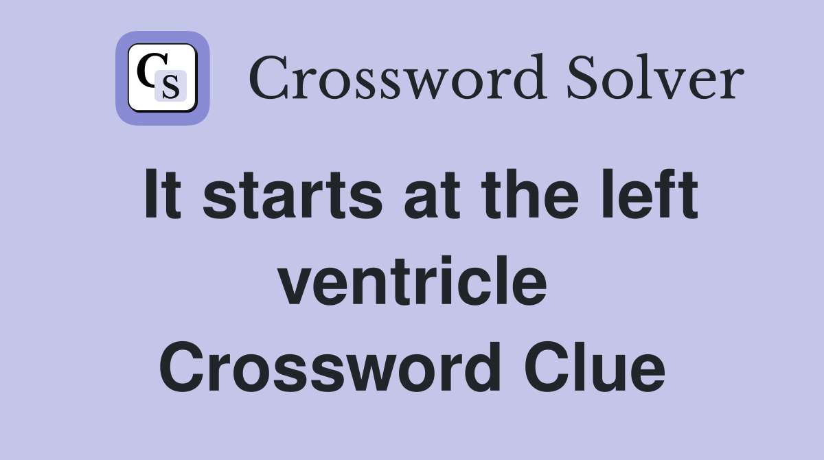 It starts at the left ventricle Crossword Clue