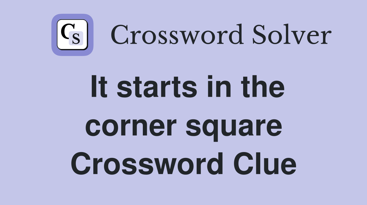 It starts in the corner square Crossword Clue