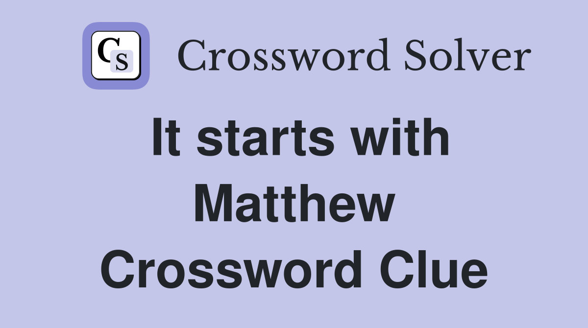 It starts with Matthew Crossword Clue