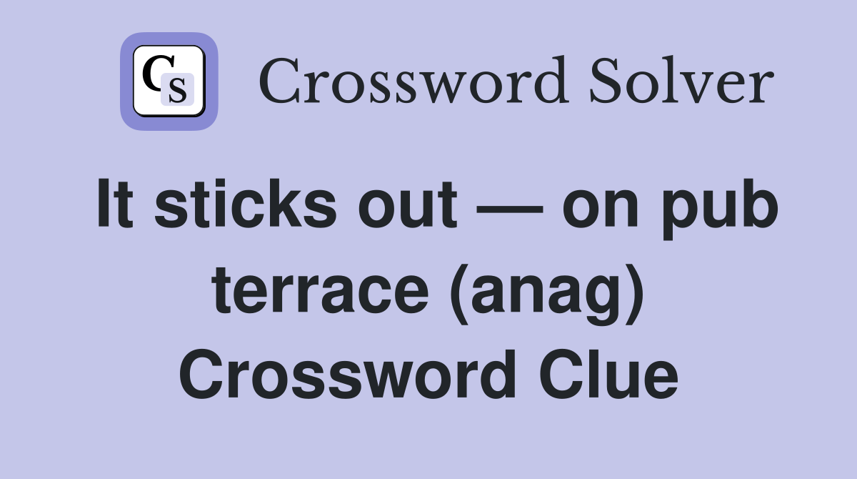 It sticks out — on pub terrace (anag) Crossword Clue