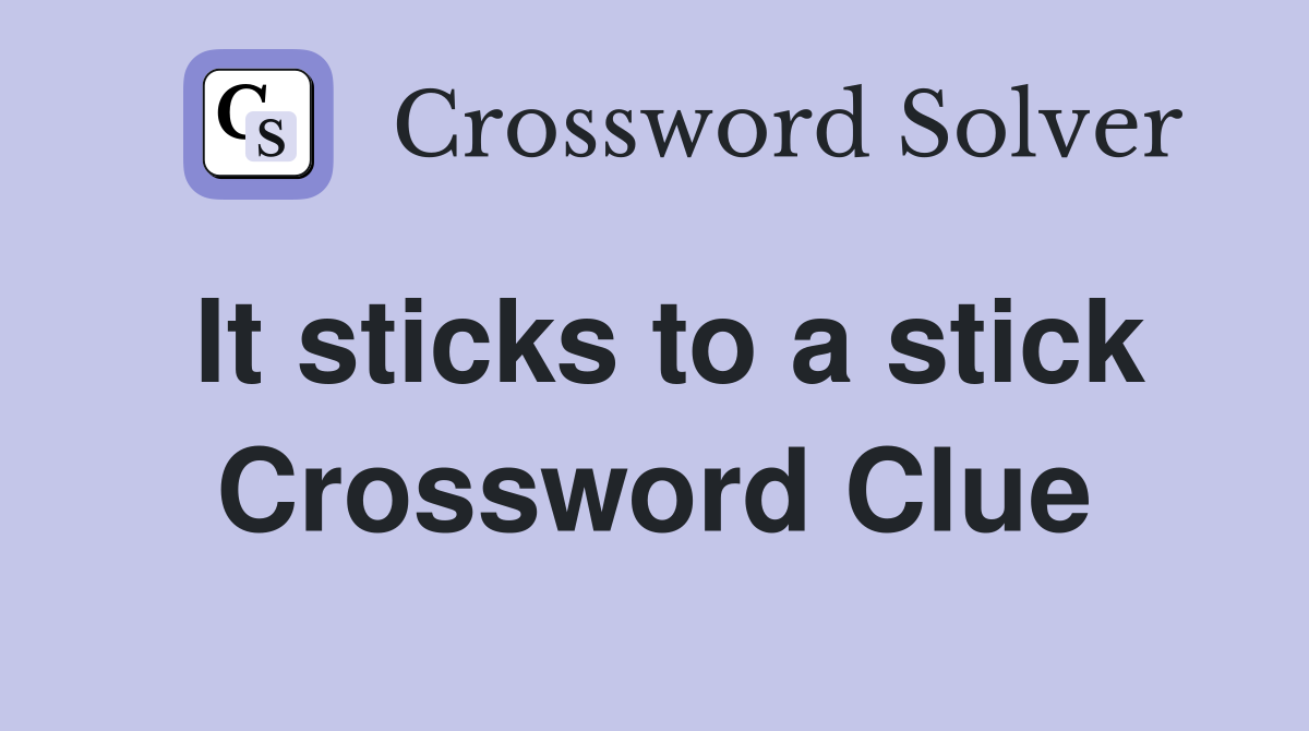 It sticks to a stick Crossword Clue