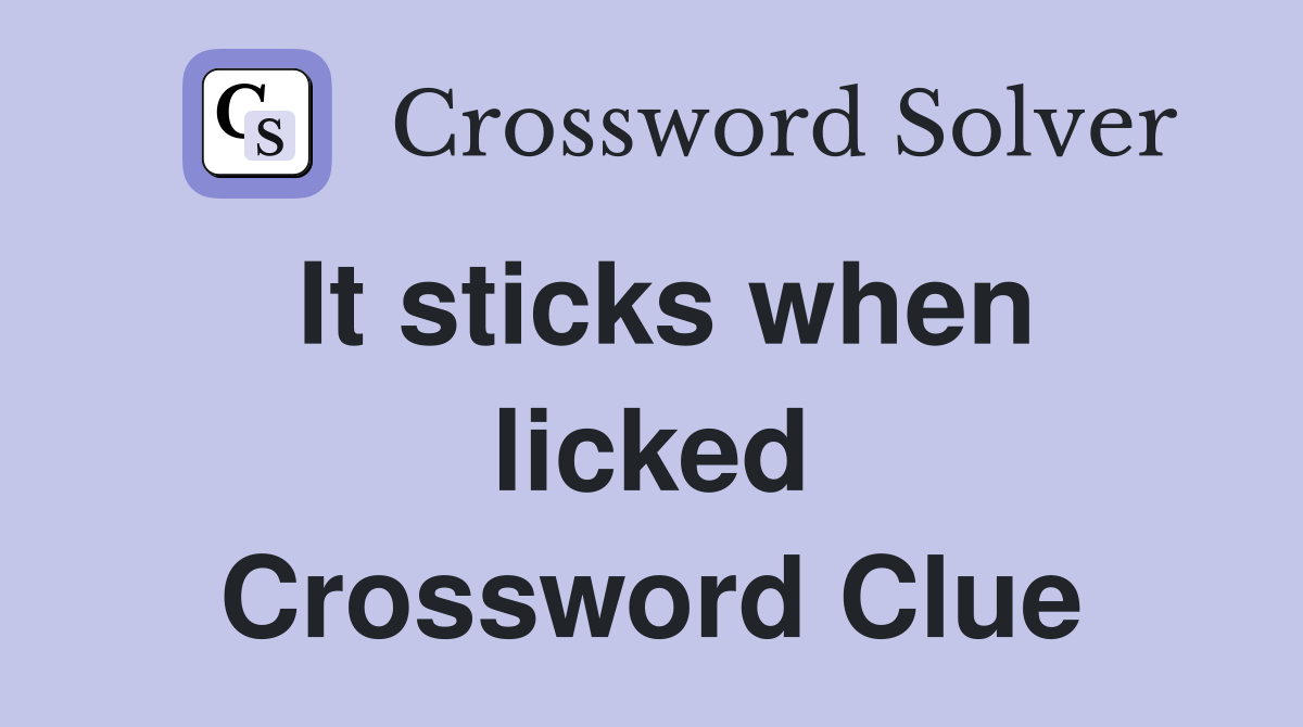 It sticks when licked Crossword Clue