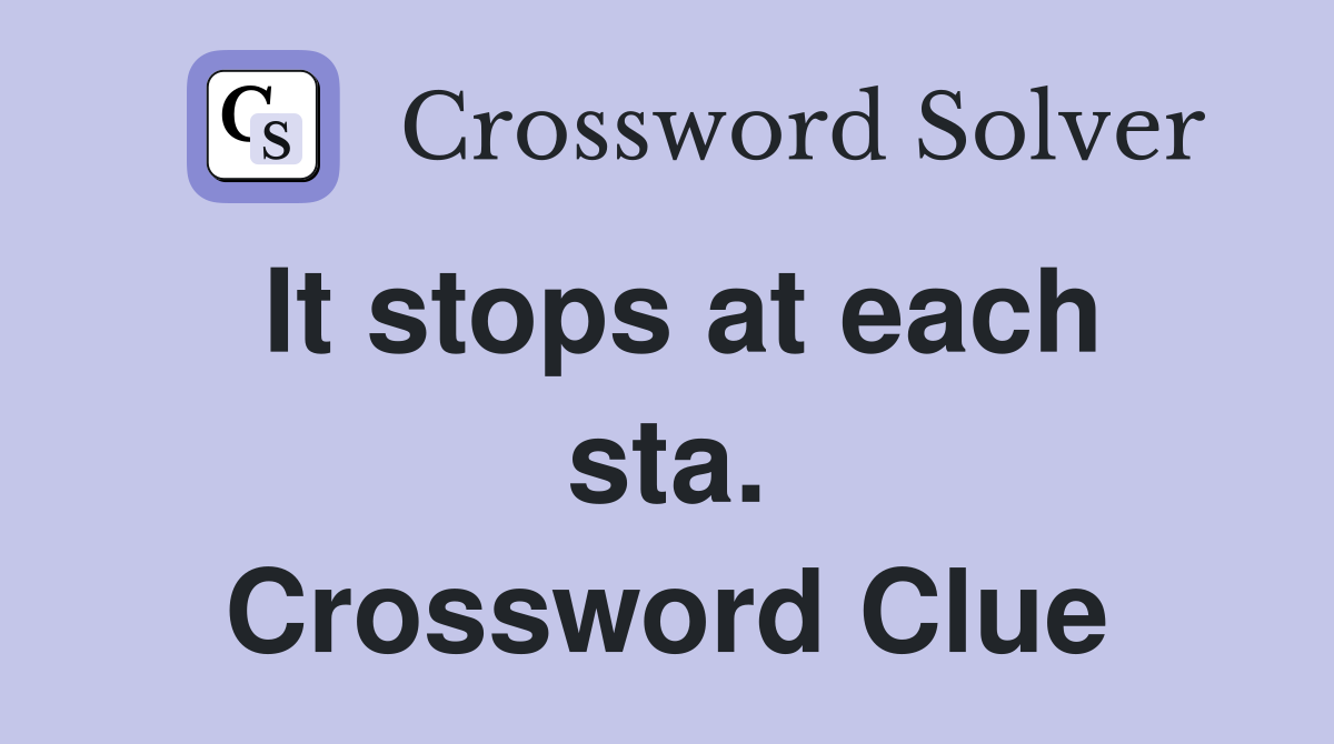 It stops at each sta. Crossword Clue