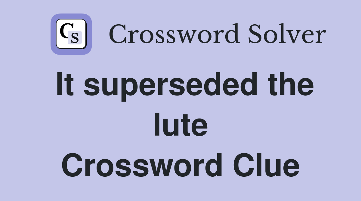 It superseded the lute Crossword Clue