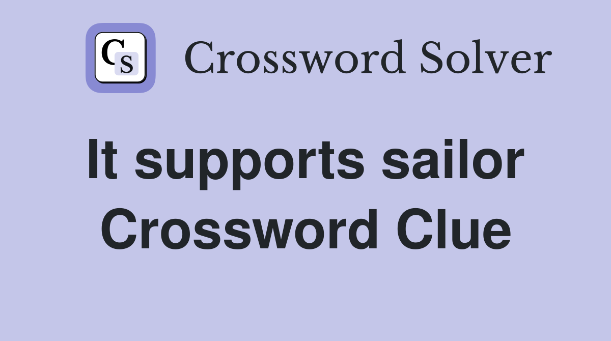 It supports sailor  Crossword Clue