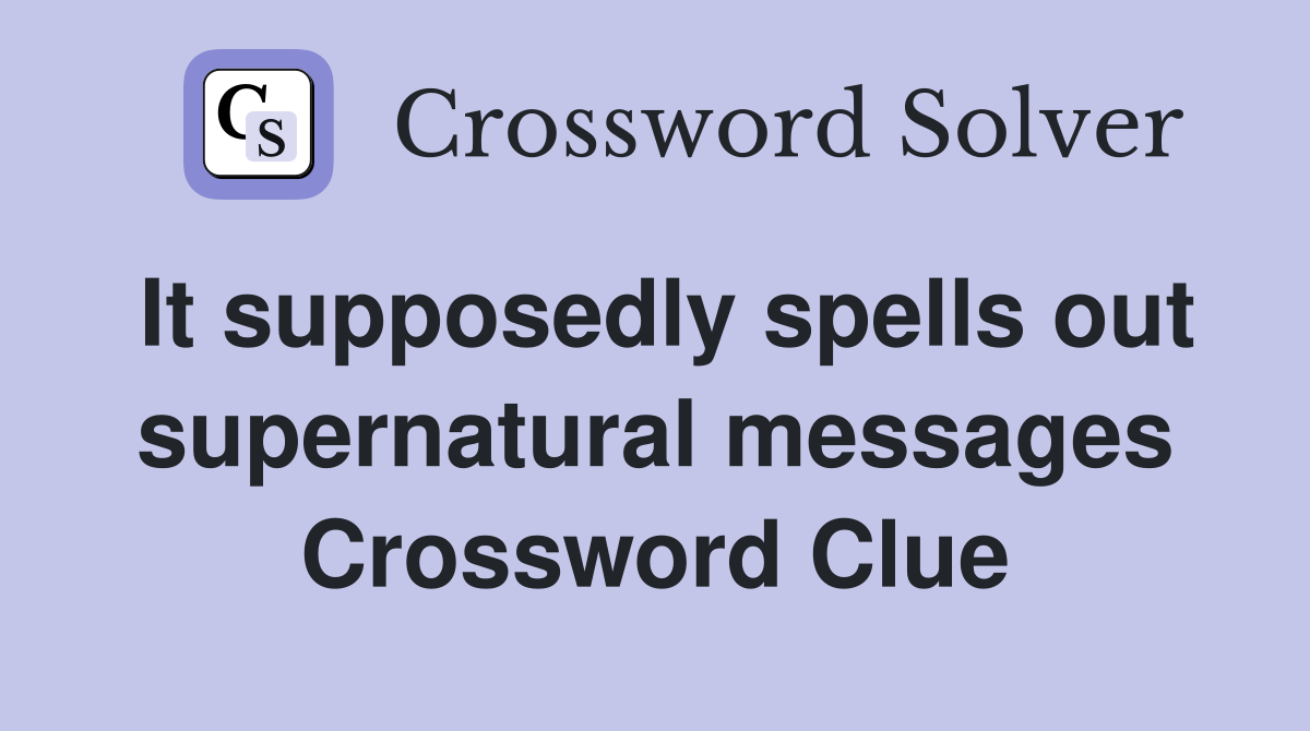 It supposedly spells out supernatural messages Crossword Clue