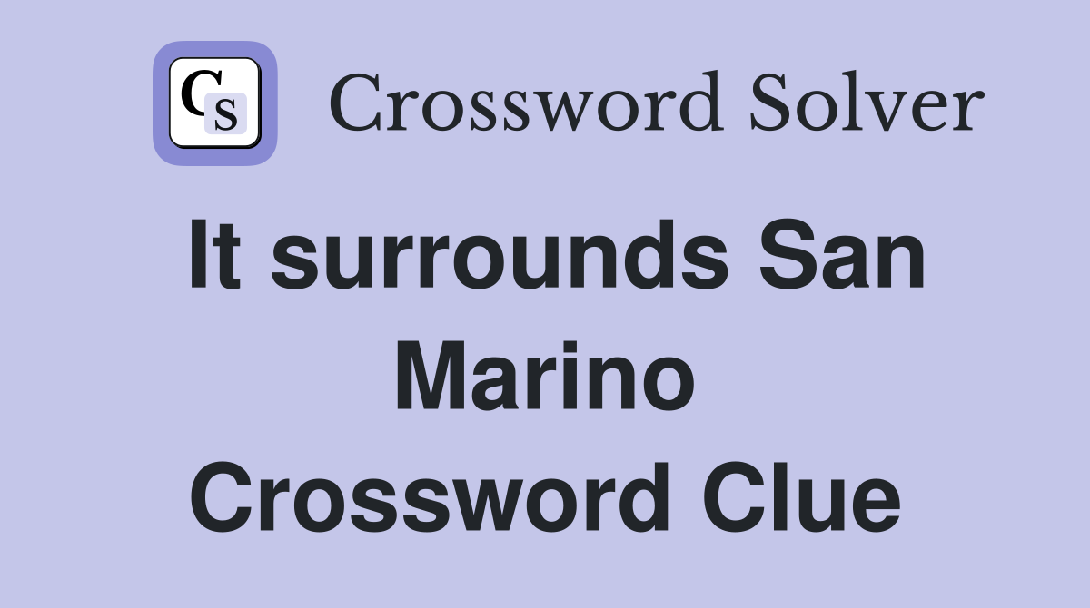 It surrounds San Marino Crossword Clue